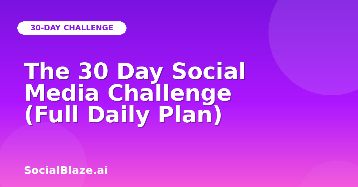 The 30 Day Social Media Challenge (Full Daily Plan)