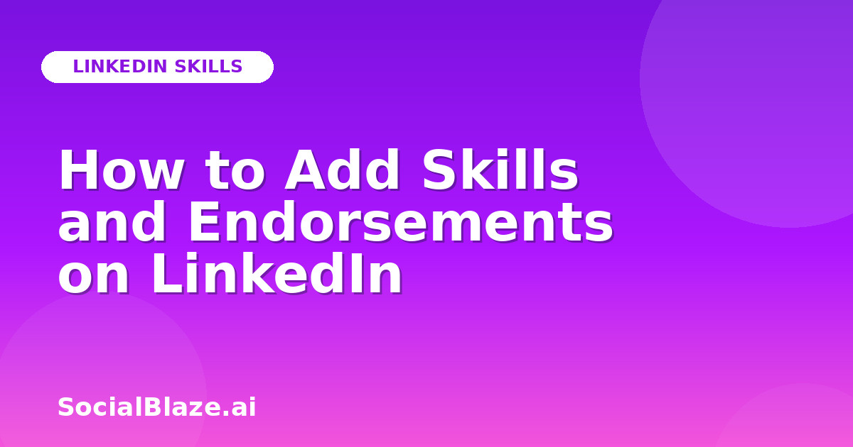 How to Add Skills and Endorsements on LinkedIn