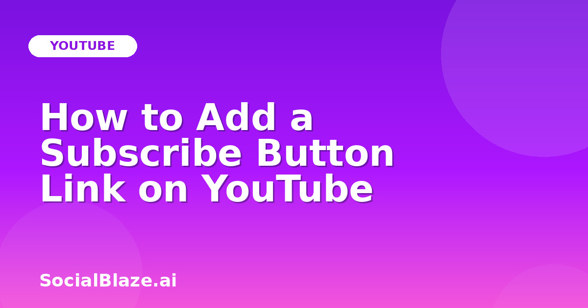 How to Add a Subscribe Button Link on YouTube
