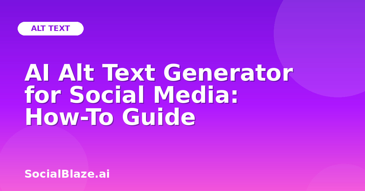 AI Alt Text Generator for Social Media: How-To Guide