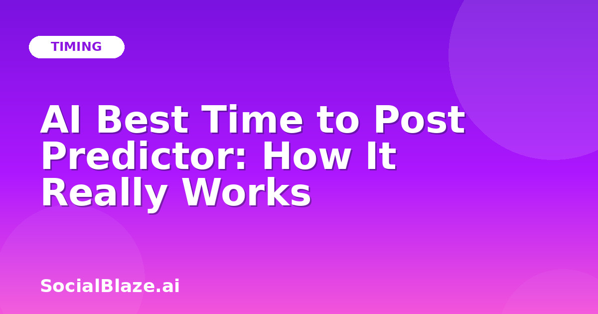 AI Best Time to Post Predictor: How It Really Works