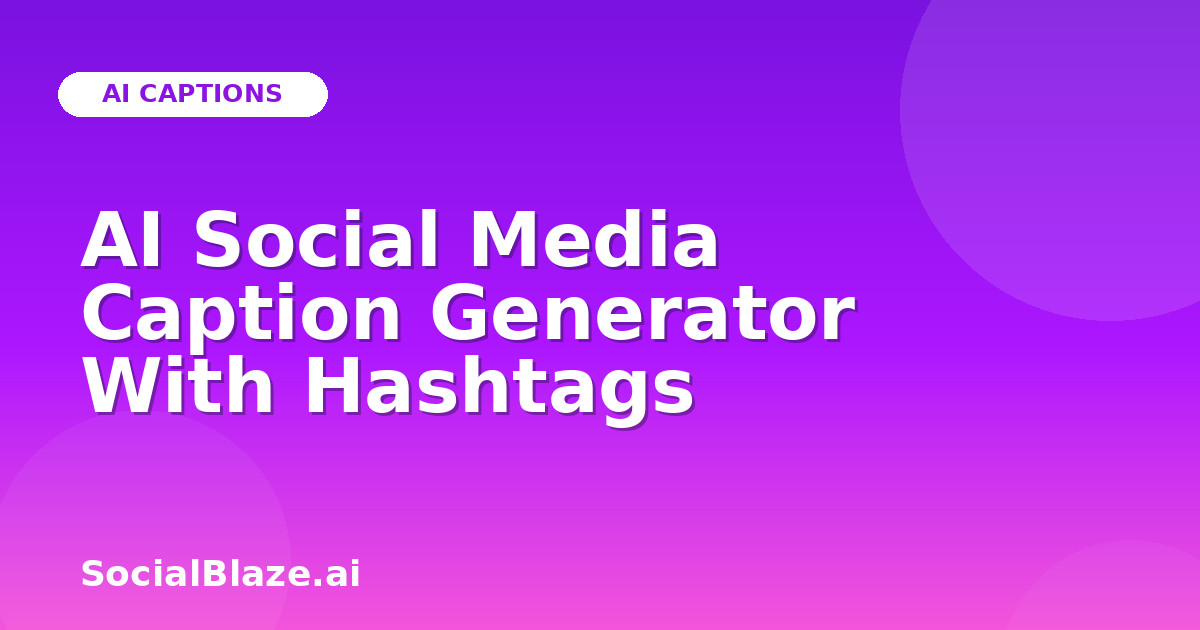 AI Social Media Caption Generator With Hashtags