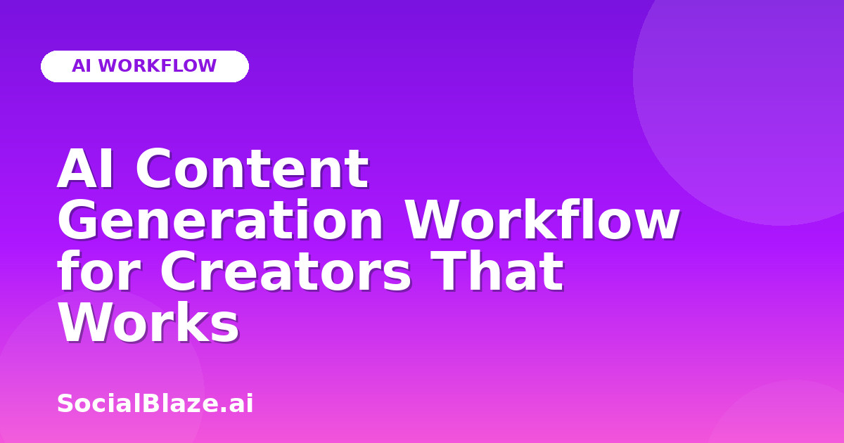 AI Content Generation Workflow for Creators That Works