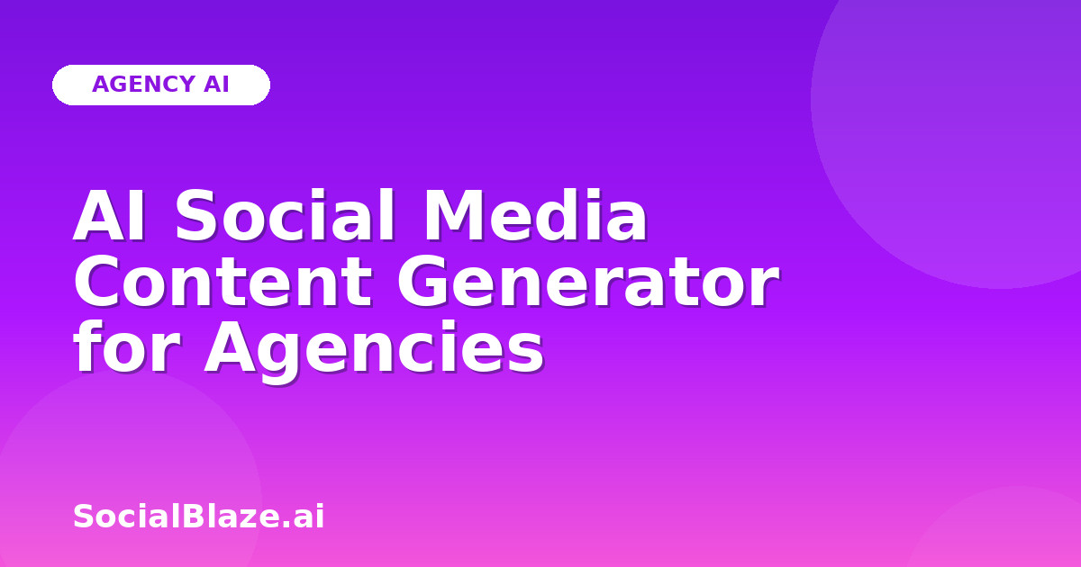 AI Social Media Content Generator for Agencies