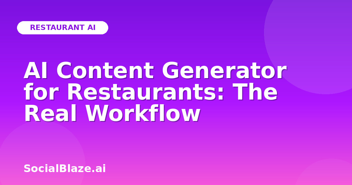 AI Content Generator for Restaurants: The Real Workflow