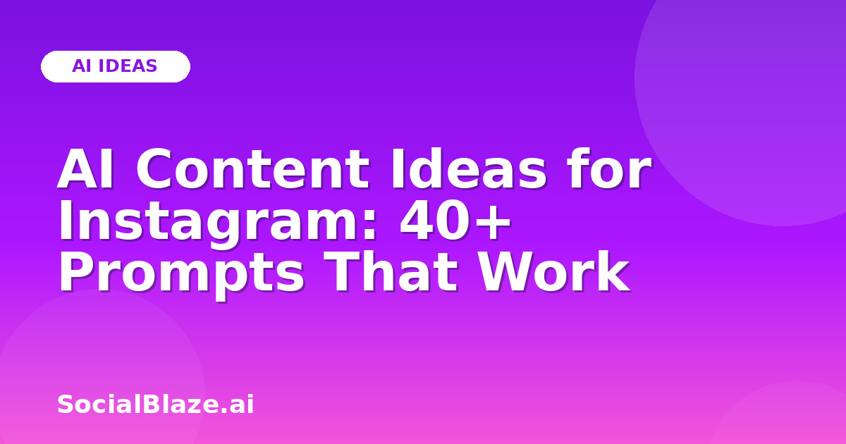 AI Content Ideas for Instagram: 40+ Prompts That Work