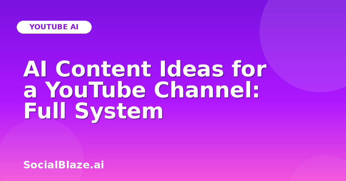 AI Content Ideas for a YouTube Channel: Full System