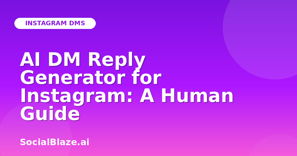 AI DM Reply Generator for Instagram: A Human Guide