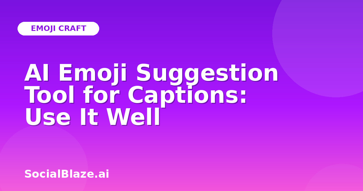 AI Emoji Suggestion Tool for Captions: Use It Well