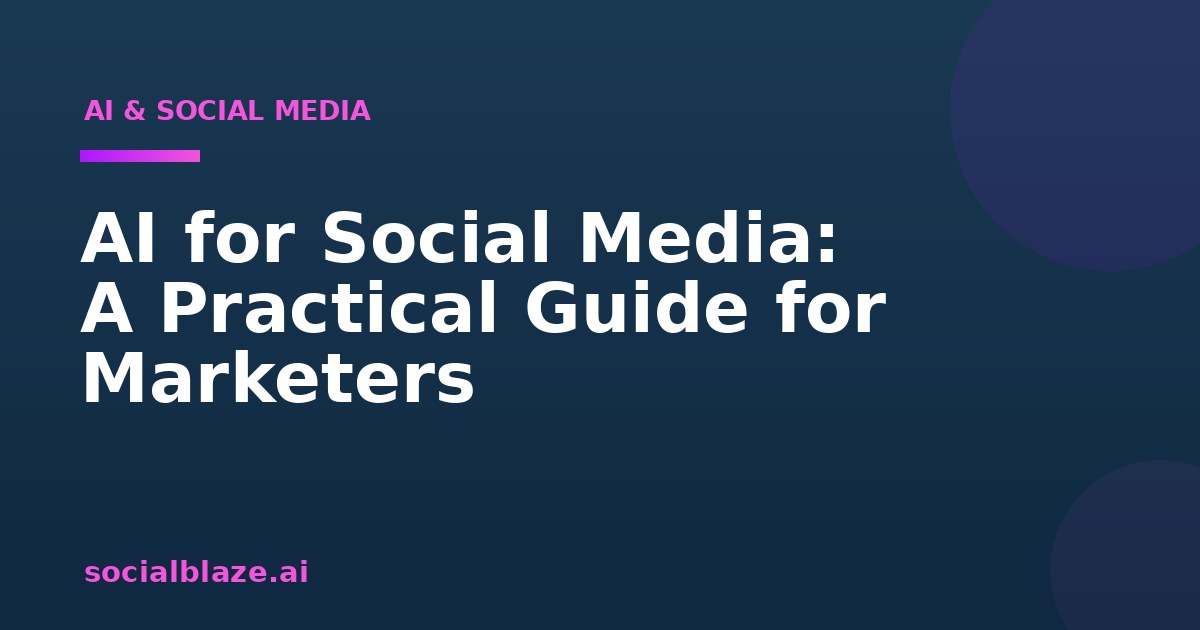 AI for Social Media: A Practical Guide for Marketers