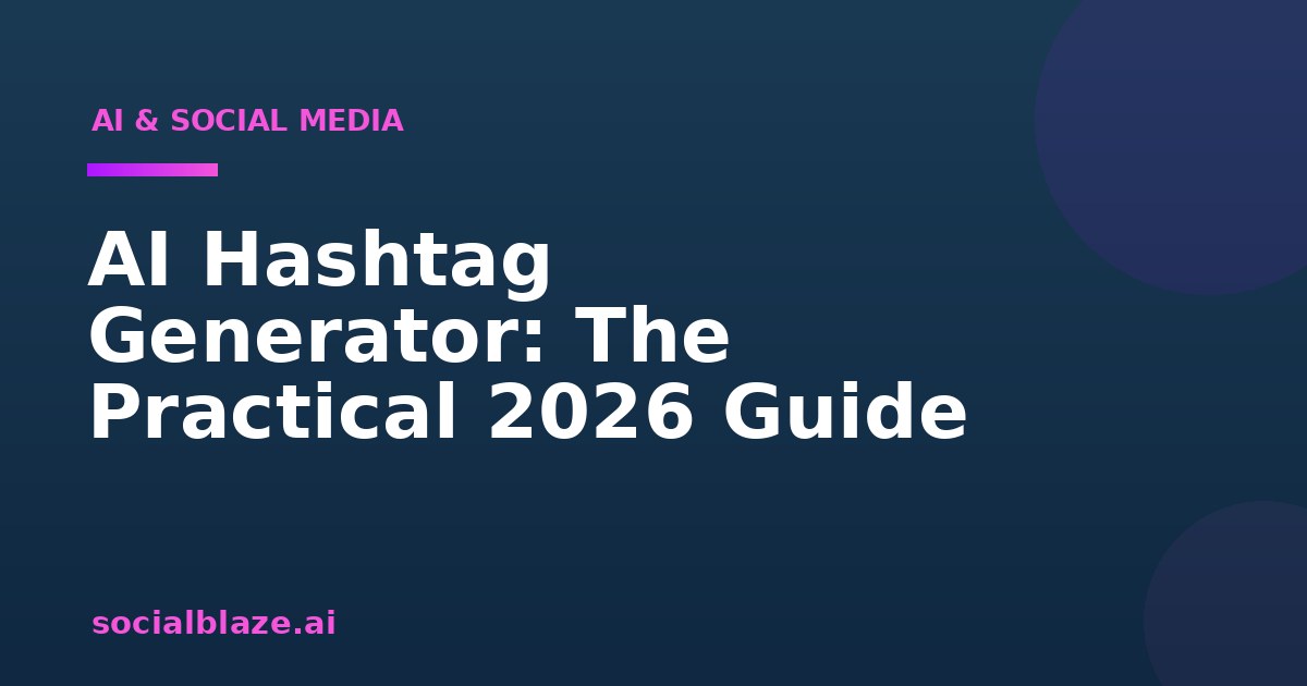 AI Hashtag Generator: The Practical 2026 Guide