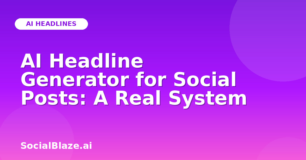 AI Headline Generator for Social Posts: A Real System