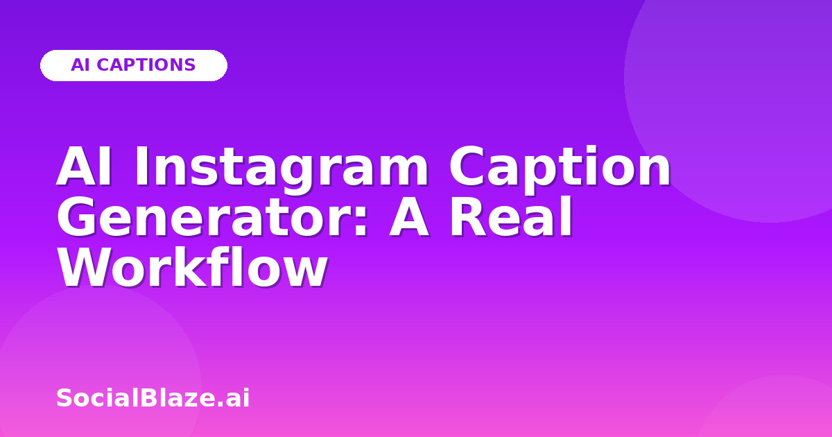 AI Instagram Caption Generator: A Real Workflow