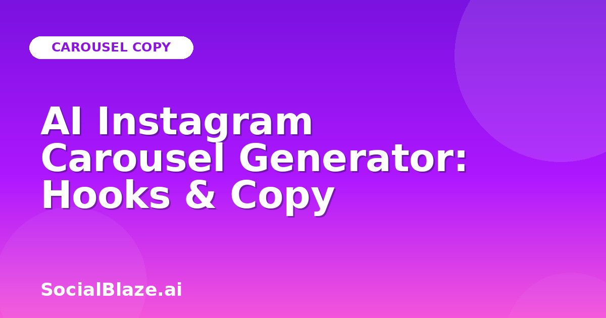 AI Instagram Carousel Generator: Hooks & Copy