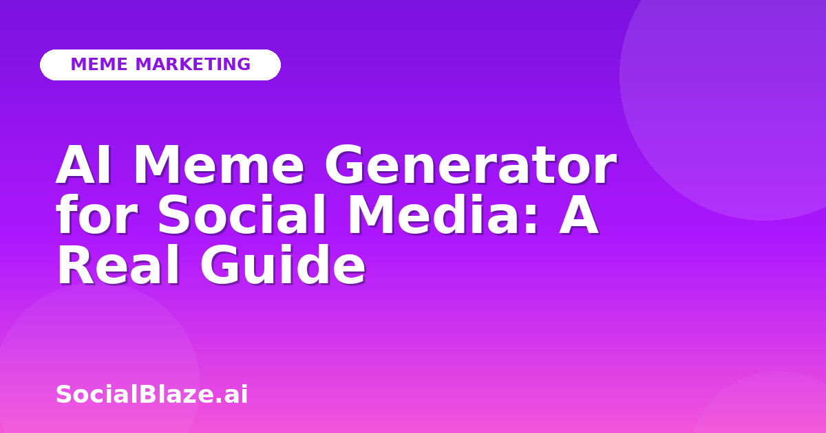 AI Meme Generator for Social Media: A Real Guide