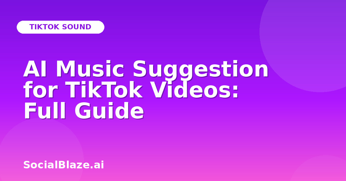 AI Music Suggestion for TikTok Videos: Full Guide