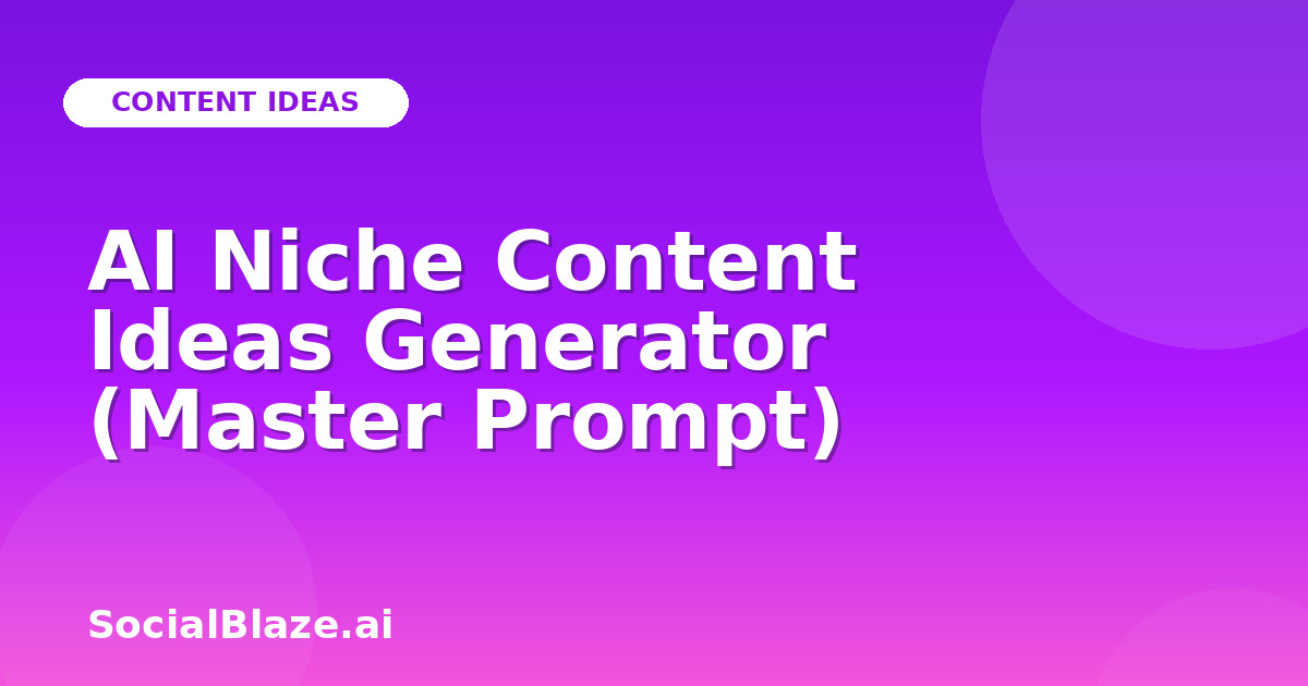 AI Niche Content Ideas Generator (Master Prompt)