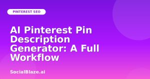 AI Pinterest Pin Description Generator: A Full Workflow