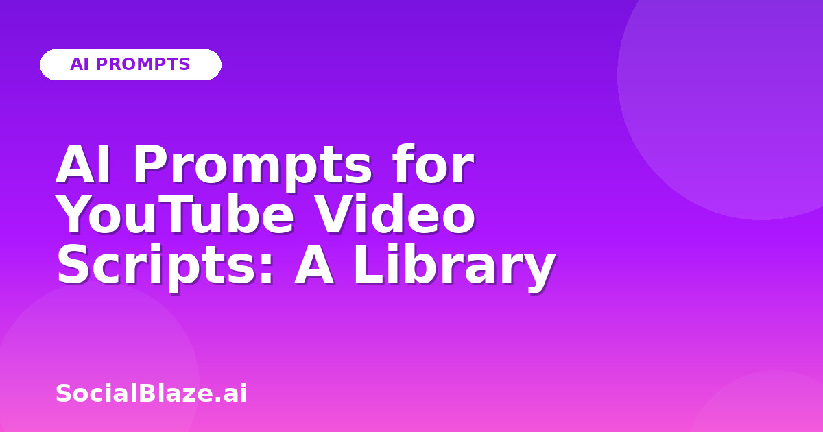 AI Prompts for YouTube Video Scripts: A Library