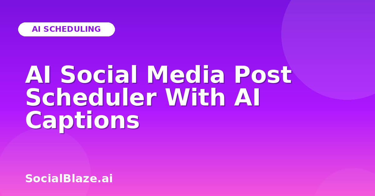 AI Social Media Post Scheduler With AI Captions