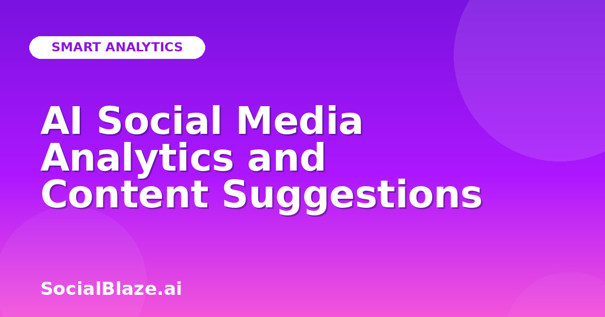 AI Social Media Analytics and Content Suggestions