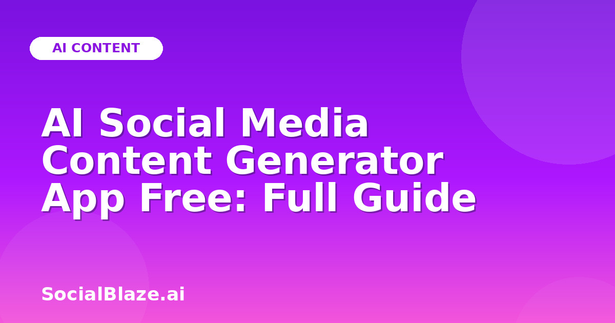 AI Social Media Content Generator App Free: Full Guide