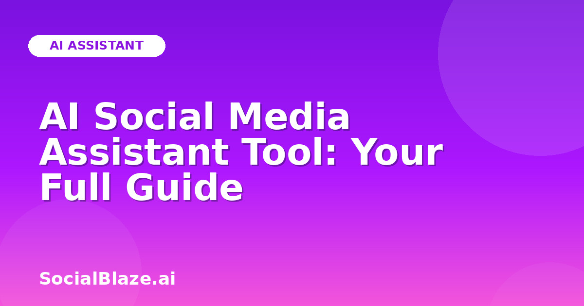 AI Social Media Assistant Tool: Your Full Guide