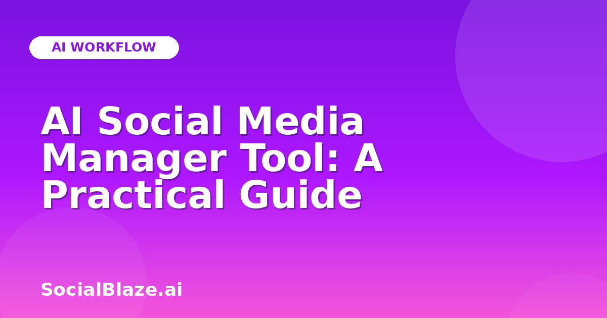 AI Social Media Manager Tool: A Practical Guide
