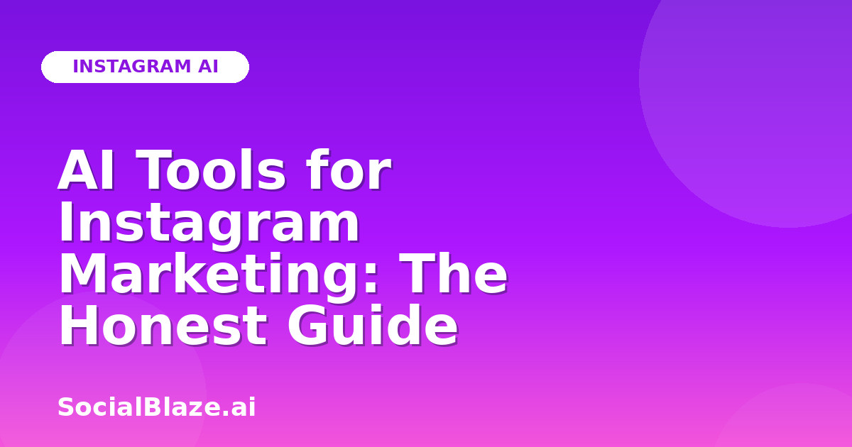 AI Tools for Instagram Marketing: The Honest Guide