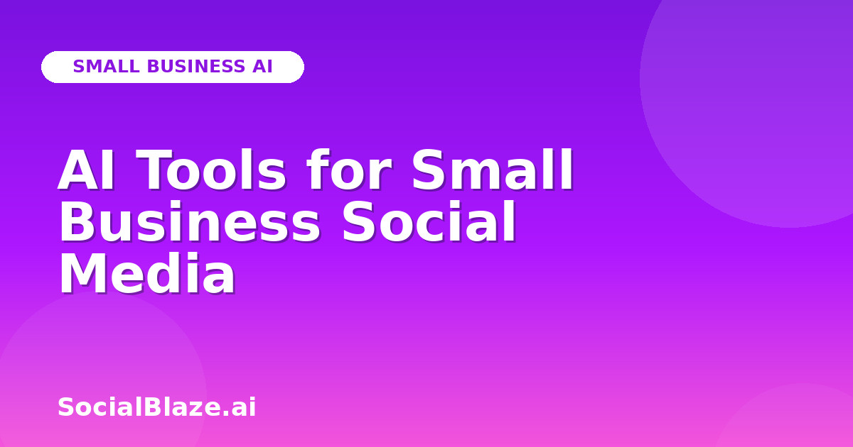 AI Tools for Small Business Social Media