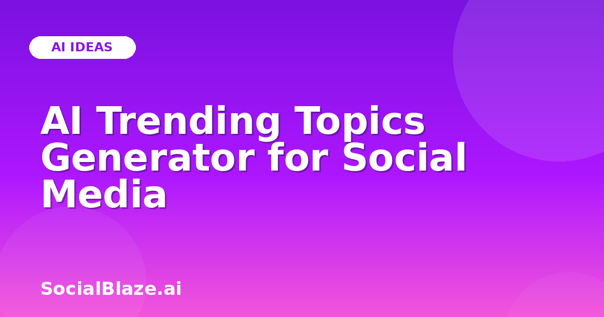 AI Trending Topics Generator for Social Media