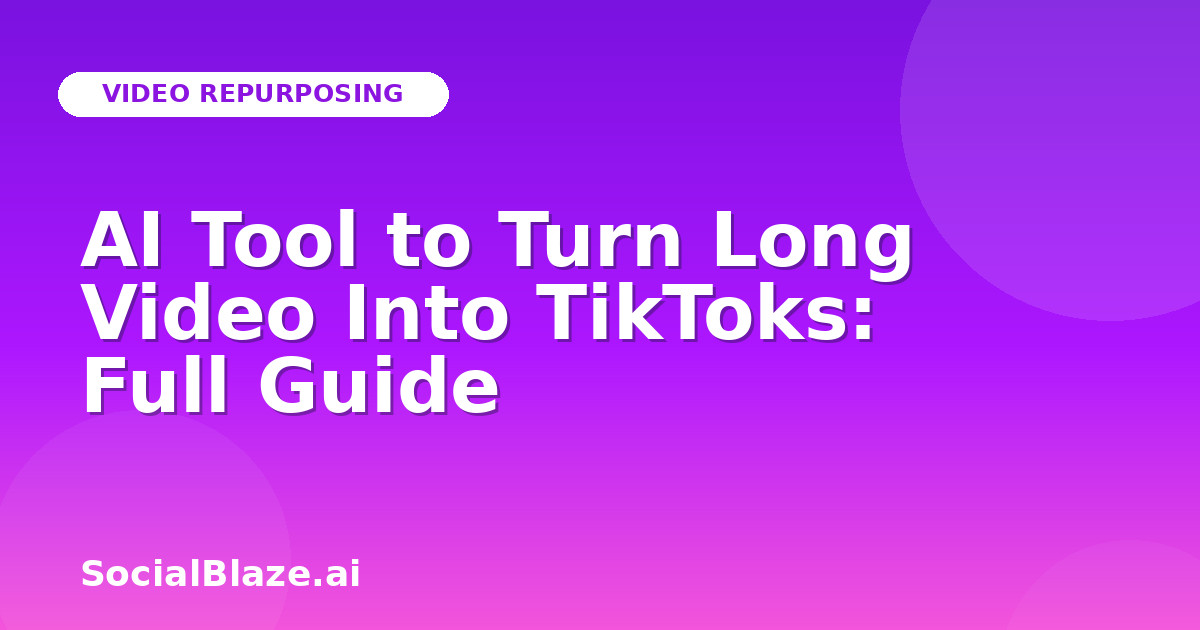 AI Tool to Turn Long Video Into TikToks: Full Guide