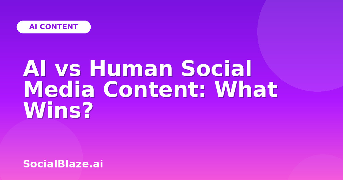 AI vs Human Social Media Content: What Wins?