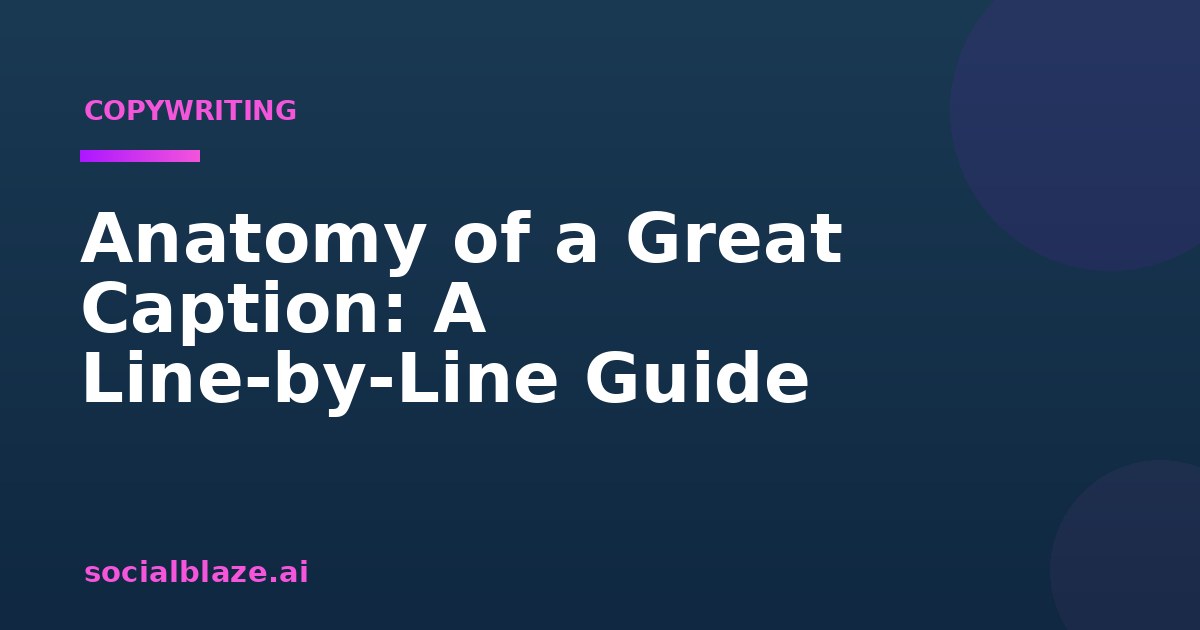 Anatomy of a Great Caption: A Line-by-Line Guide