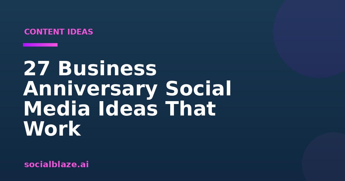 27 Business Anniversary Social Media Ideas That Work