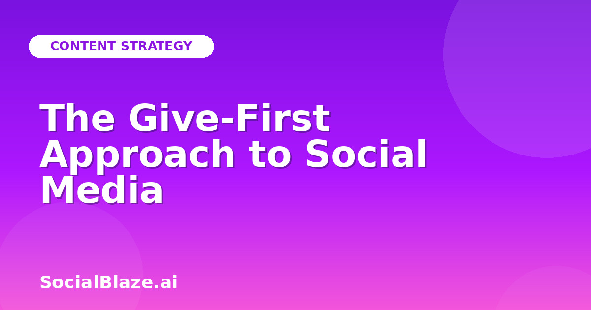 The Give-First Approach to Social Media