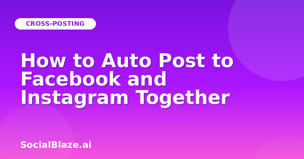 How to Auto Post to Facebook and Instagram Together