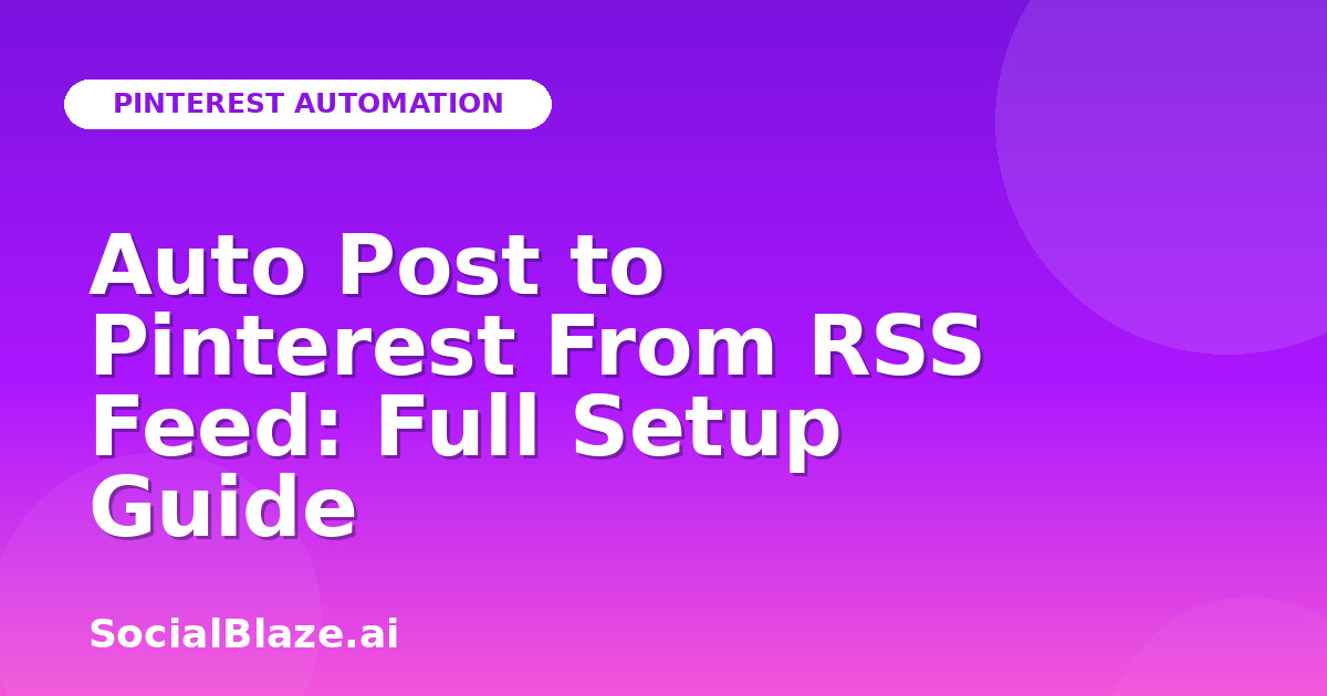 Auto Post to Pinterest From RSS Feed: Full Setup Guide