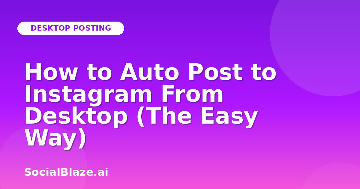 How to Auto Post to Instagram From Desktop (The Easy Way)