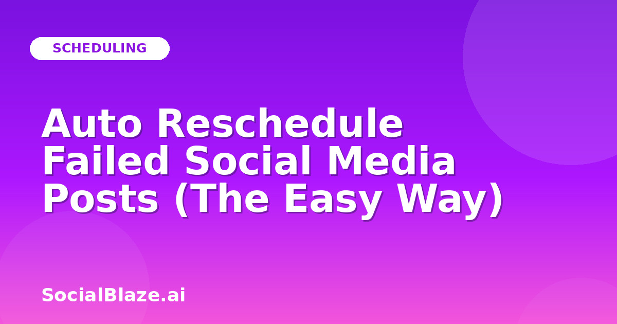 Auto Reschedule Failed Social Media Posts (The Easy Way)