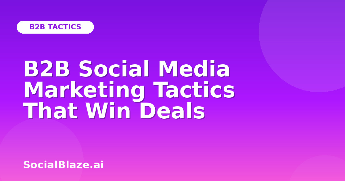 B2B Social Media Marketing Tactics That Win Deals
