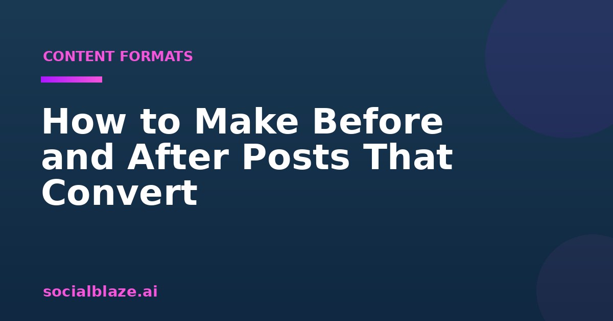 How to Make Before and After Posts That Convert