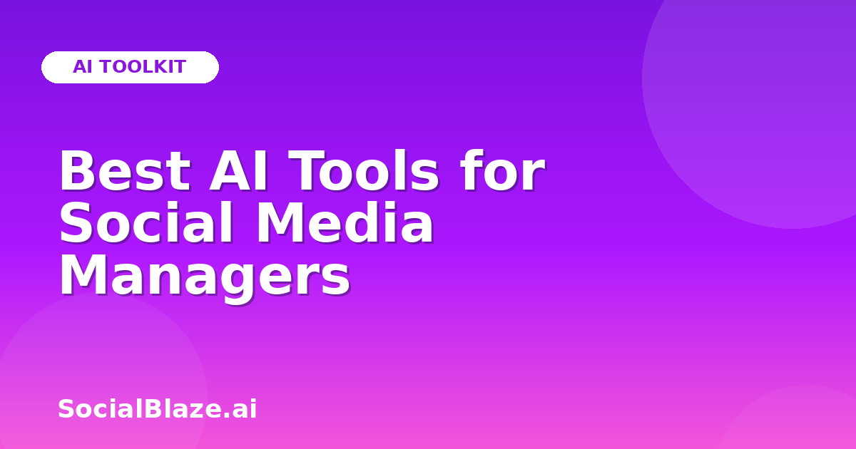 Best AI Tools for Social Media Managers