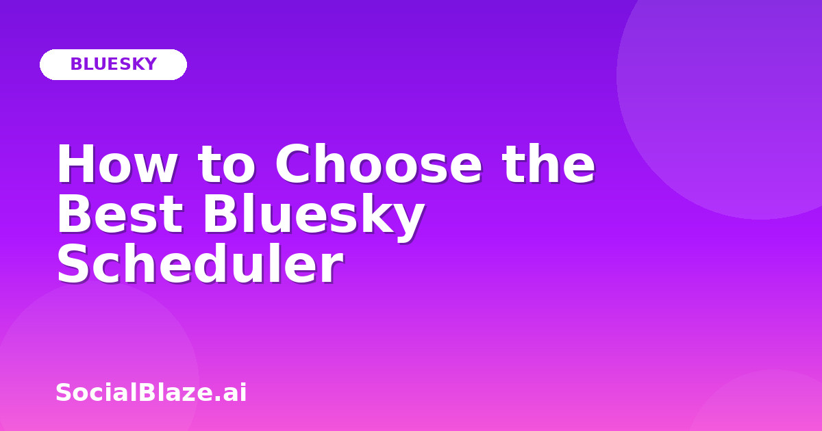 How to Choose the Best Bluesky Scheduler