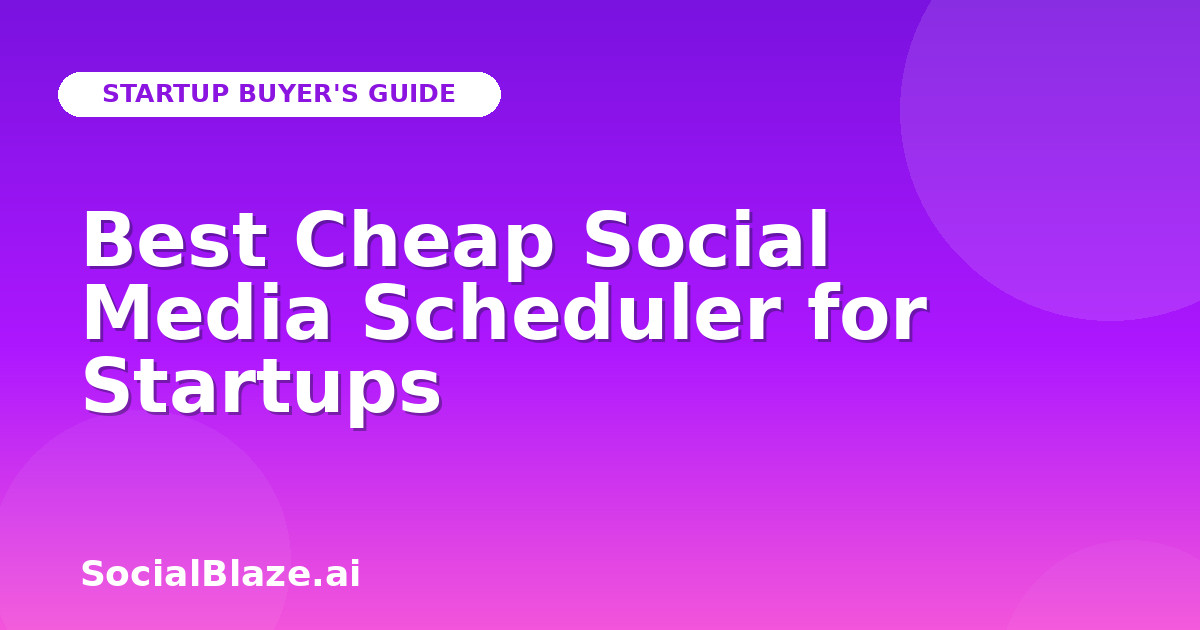 Best Cheap Social Media Scheduler for Startups