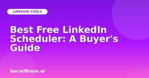 Best Free LinkedIn Scheduler: A Buyer's Guide