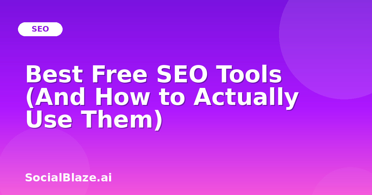 Best Free SEO Tools (And How to Actually Use Them)