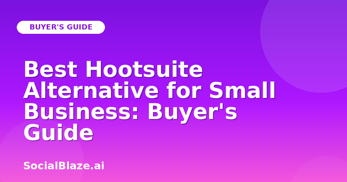 Best Hootsuite Alternative for Small Business: Buyer's Guide