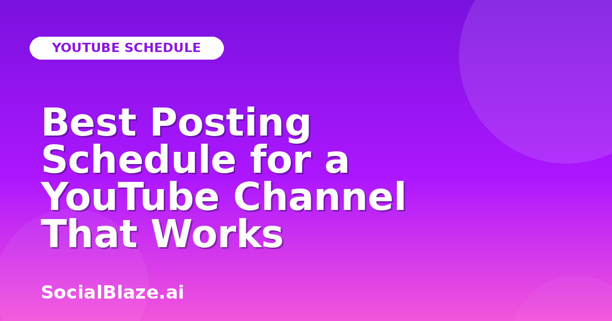 Best Posting Schedule for a YouTube Channel That Works
