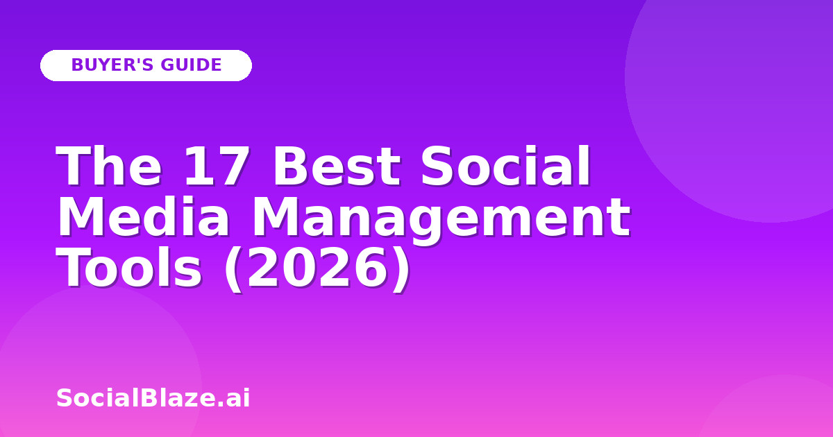 The 17 Best Social Media Management Tools (2026)